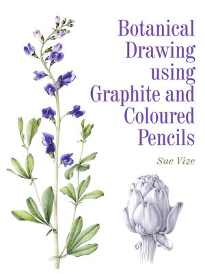 cover image of Botanical Drawing using Graphite and Coloured Pencils
